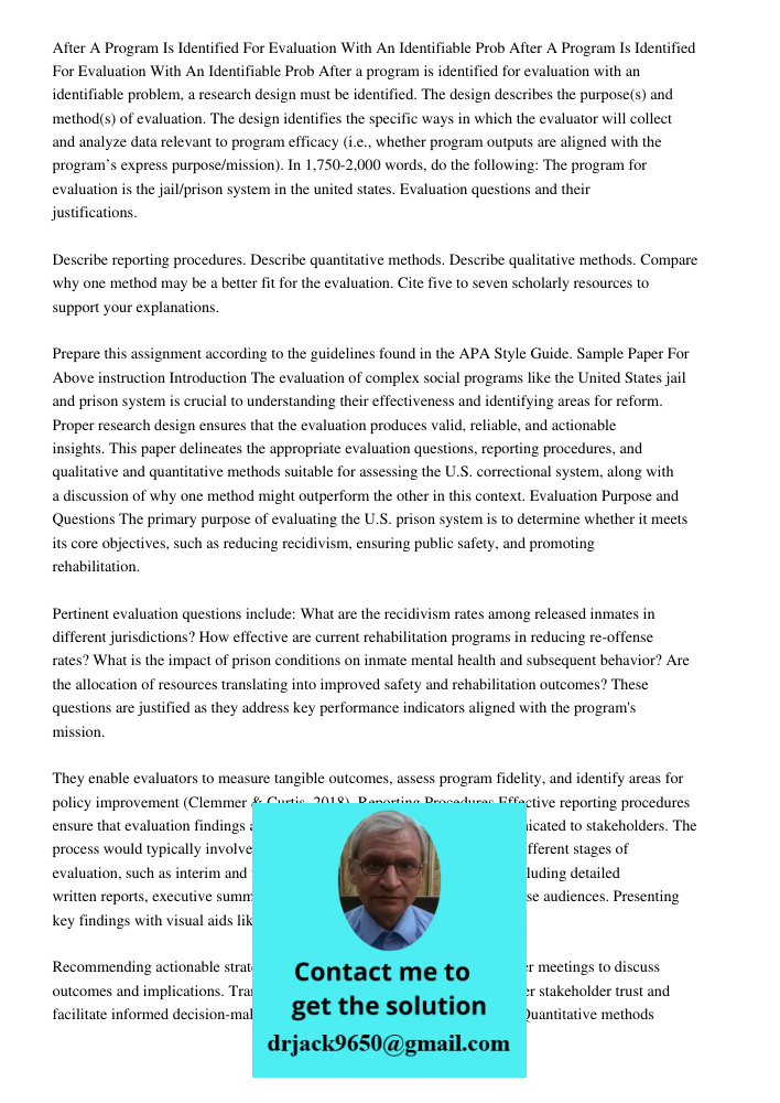 After a program is identified for evaluation with an identifiable problem, a research design must be identified. The design describes the purpose(s) and method(