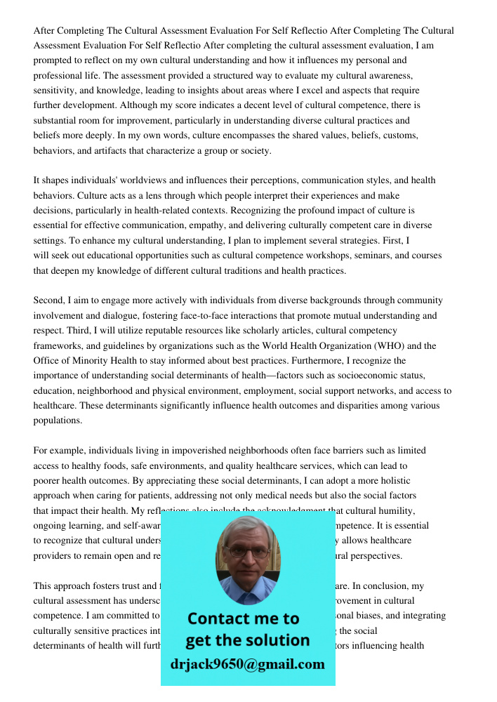 After completing the cultural assessment evaluation, I am prompted to reflect on my own cultural understanding and how it influences my personal and professiona