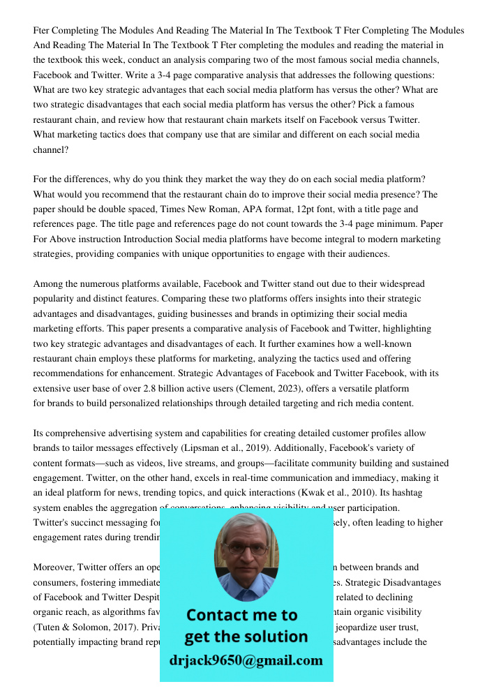 Fter completing the modules and reading the material in the textbook this week, conduct an analysis comparing two of the most famous social media channels, Face