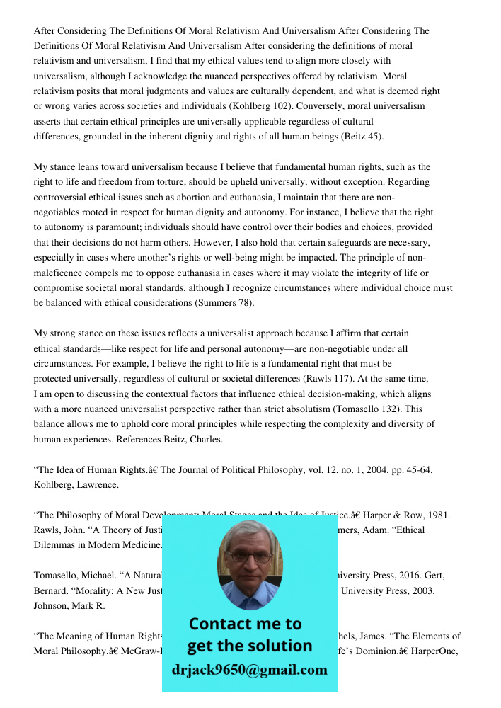 After considering the definitions of moral relativism and universalism, I find that my ethical values tend to align more closely with universalism, although I a