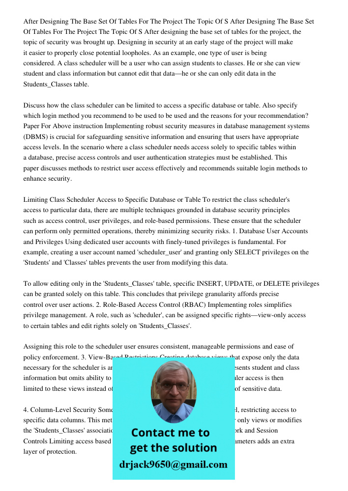 After designing the base set of tables for the project, the topic of security was brought up. Designing in security at an early stage of the project will make i