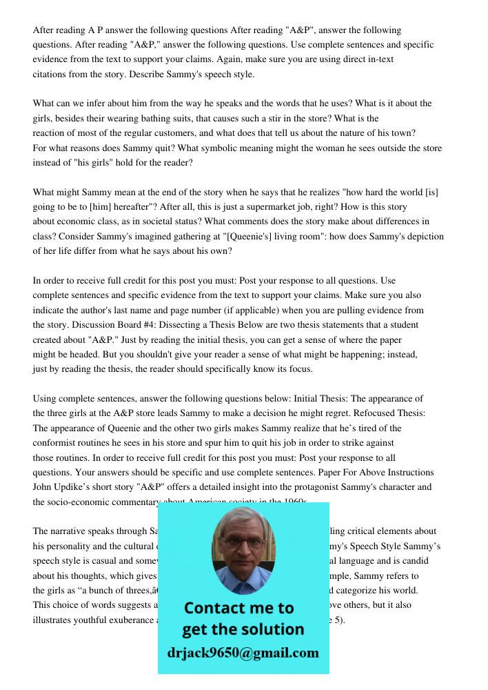 After reading "A&P," answer the following questions. Use complete sentences and specific evidence from the text to support your claims. Again, make sure you are
