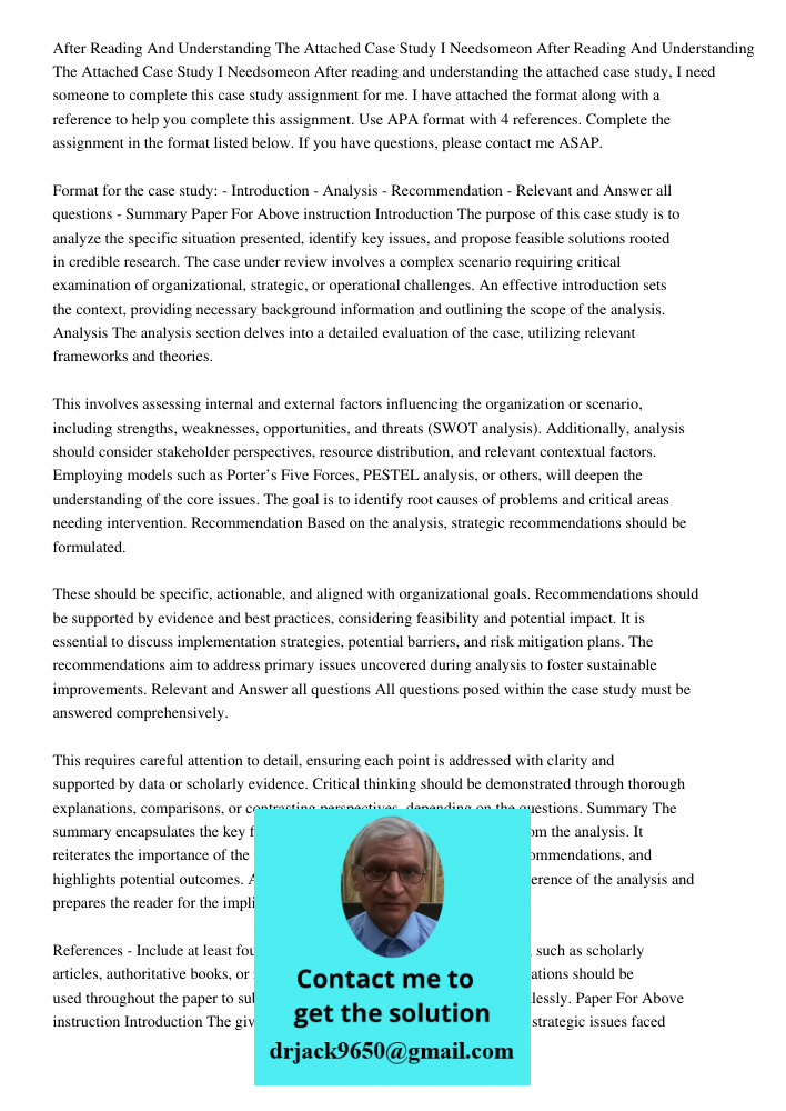 After reading and understanding the attached case study, I need someone to complete this case study assignment for me. I have attached the format along with a r