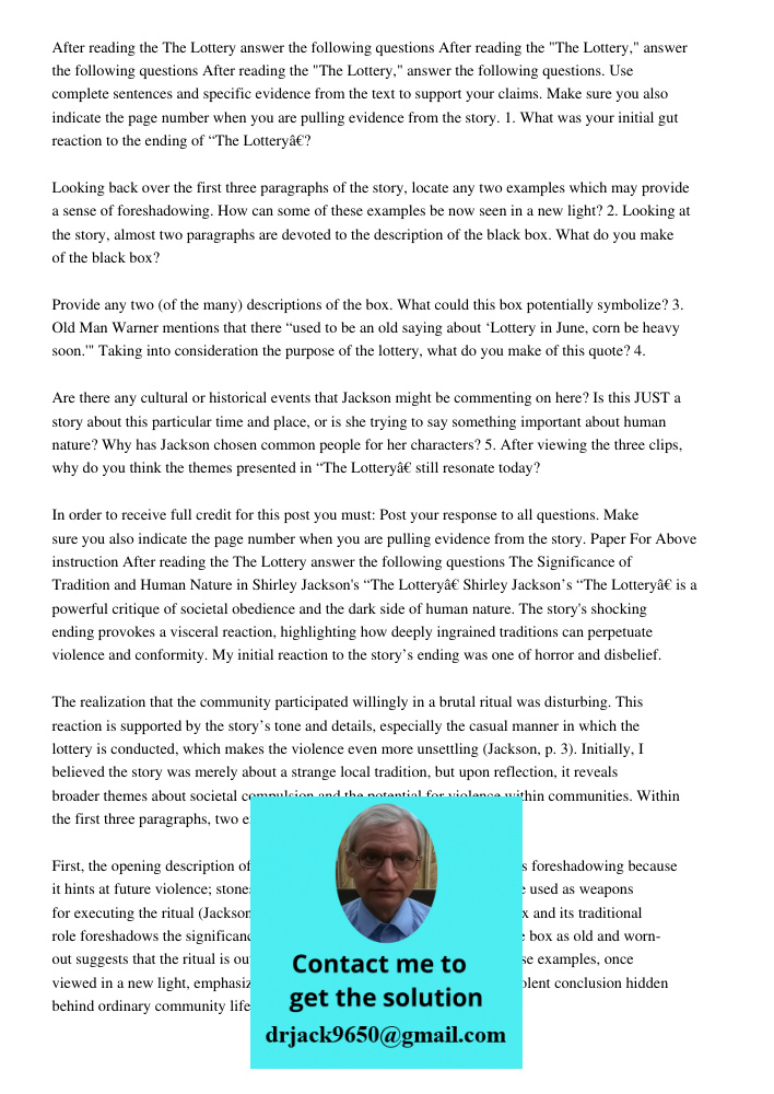 After reading the "The Lottery," answer the following questions. Use complete sentences and specific evidence from the text to support your claims. Make sure yo