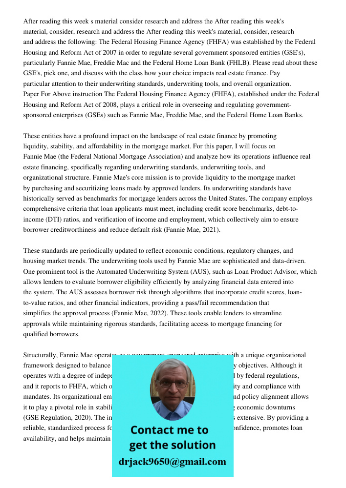 After reading this week's material, consider, research and address the following: The Federal Housing Finance Agency (FHFA) was established by the Federal Housi