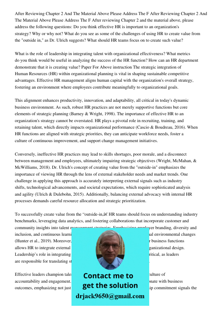After reviewing Chapter 2 and the material above, please address the following questions: Do you think effective HR is important to an organization's strategy? 