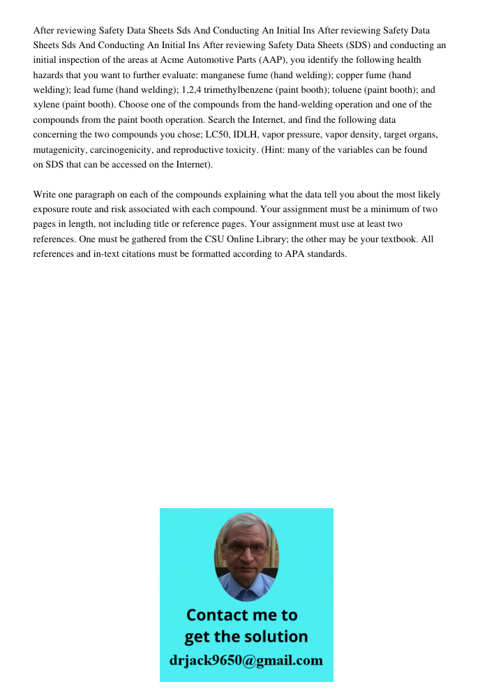 After reviewing Safety Data Sheets (SDS) and conducting an initial inspection of the areas at Acme Automotive Parts (AAP), you identify the following health haz