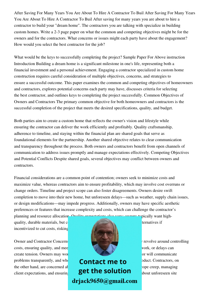 After saving for many years you are about to hire a contractor to build your "dream home". The contractors you are talking with specialize in building custom ho