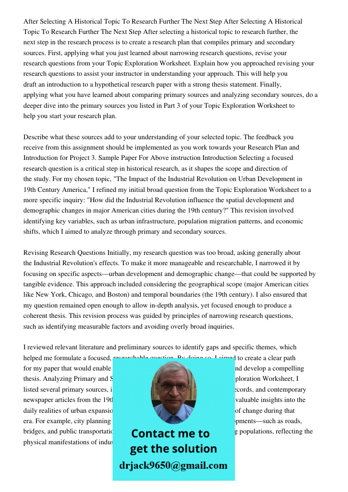 After selecting a historical topic to research further, the next step in the research process is to create a research plan that compiles primary and secondary s