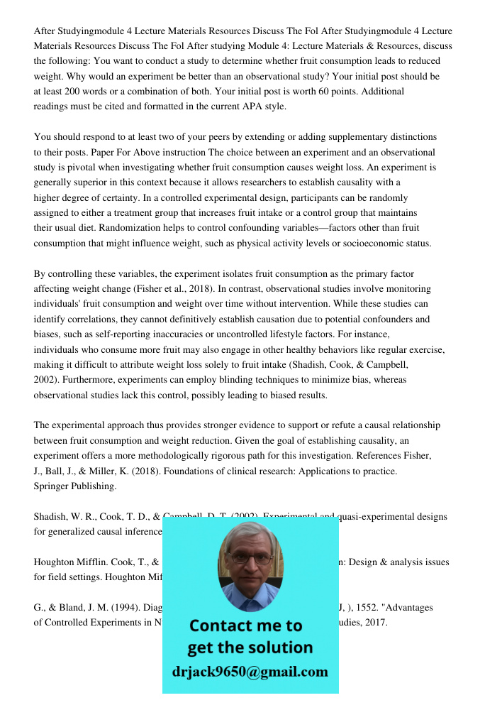 After studying Module 4: Lecture Materials & Resources, discuss the following: You want to conduct a study to determine whether fruit consumption leads to reduc