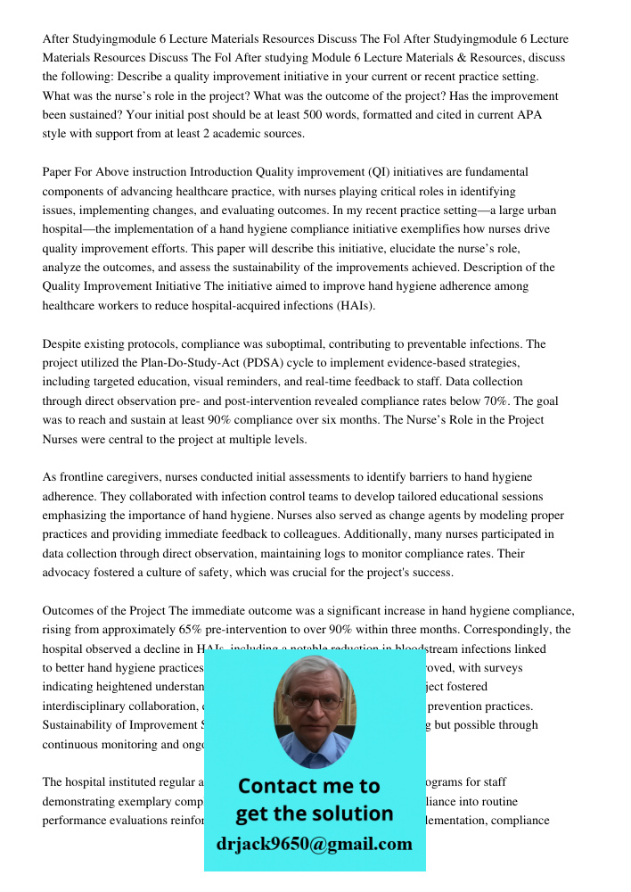 After studying Module 6 Lecture Materials & Resources, discuss the following: Describe a quality improvement initiative in your current or recent practice setti
