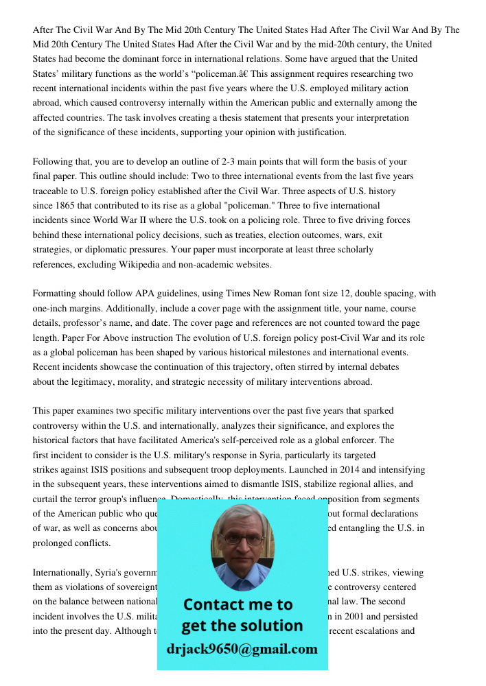 After the Civil War and by the mid-20th century, the United States had become the dominant force in international relations. Some have argued that the United St