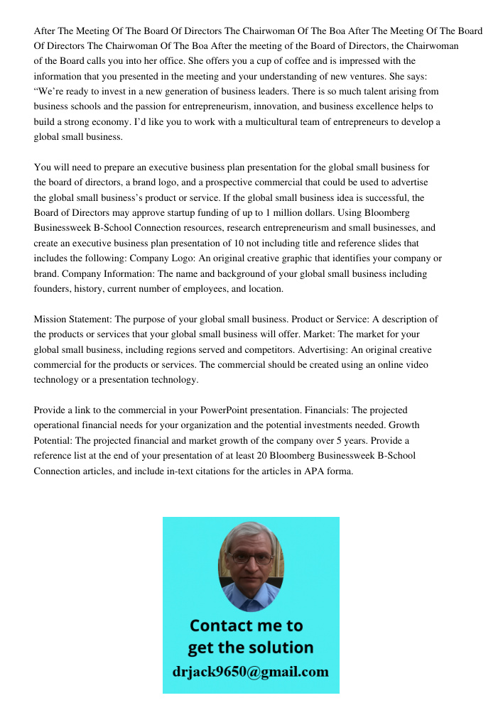 After the meeting of the Board of Directors, the Chairwoman of the Board calls you into her office. She offers you a cup of coffee and is impressed with the inf