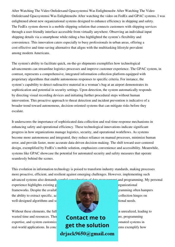 After watching the video on FedEx and GPAC systems, I was enlightened about new organizational systems designed to enhance efficiency in shipping and safety. Th