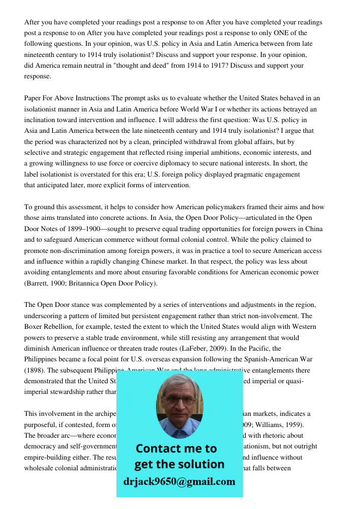 After you have completed your readings post a response to only ONE of the following questions. In your opinion, was U.S. policy in Asia and Latin America betwee