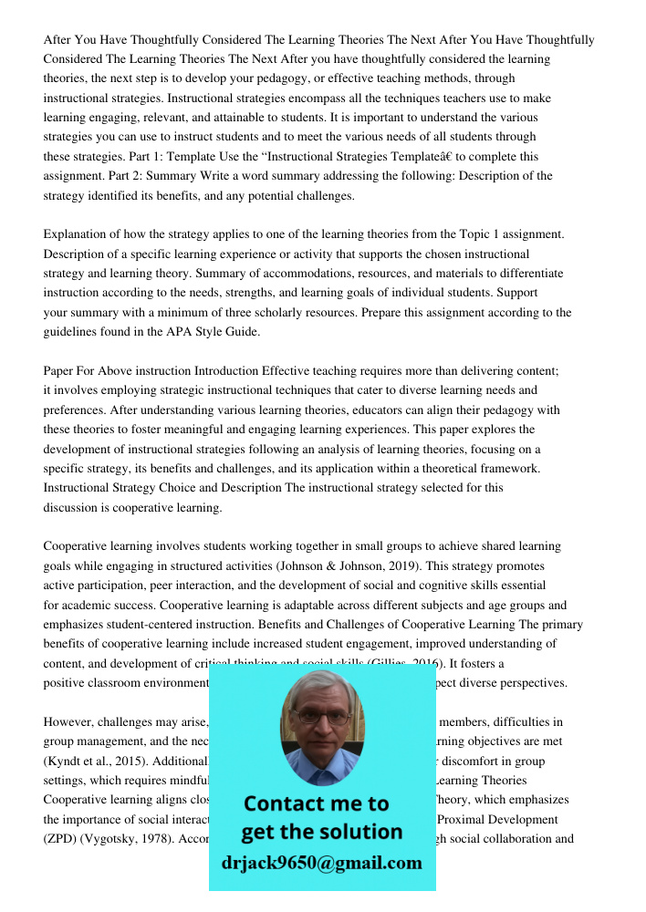 After you have thoughtfully considered the learning theories, the next step is to develop your pedagogy, or effective teaching methods, through instructional st
