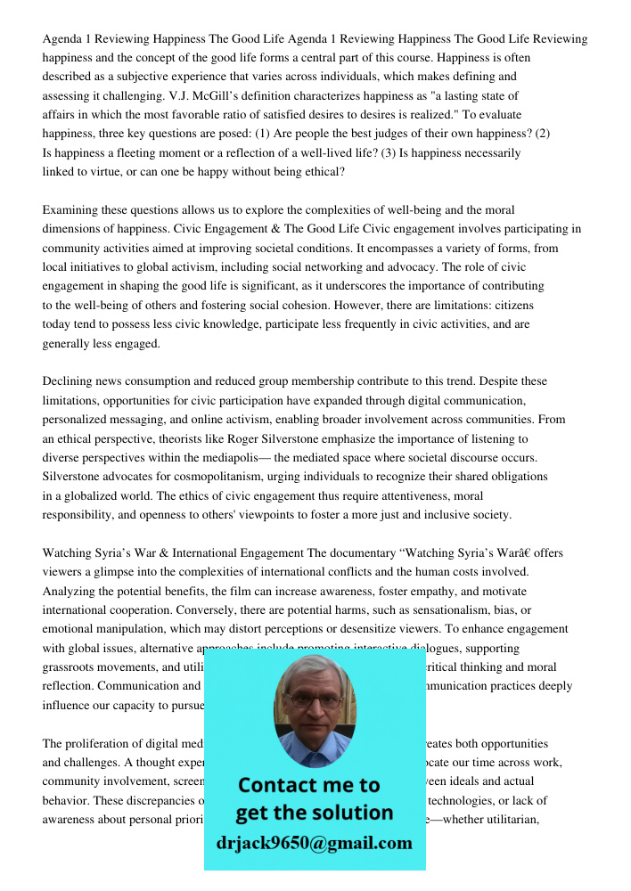 Reviewing happiness and the concept of the good life forms a central part of this course. Happiness is often described as a subjective experience that varies ac