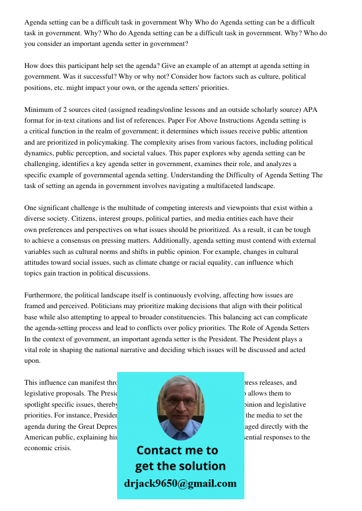 Agenda setting can be a difficult task in government. Why? Who do you consider an important agenda setter in government? How does this participant help set the 
