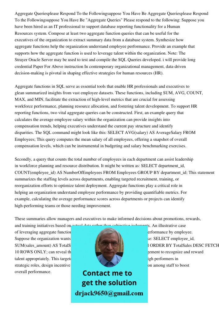 "Aggregate Queries" Please respond to the following: Suppose you have been hired as an IT professional to support database reporting functionality for a Human R