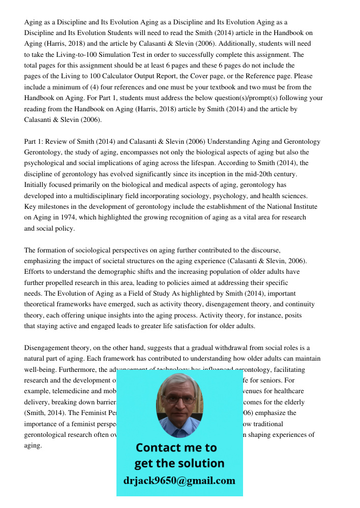 Aging as a Discipline and Its Evolution Students will need to read the Smith (2014) article in the Handbook on Aging (Harris, 2018) and the article by Calasanti