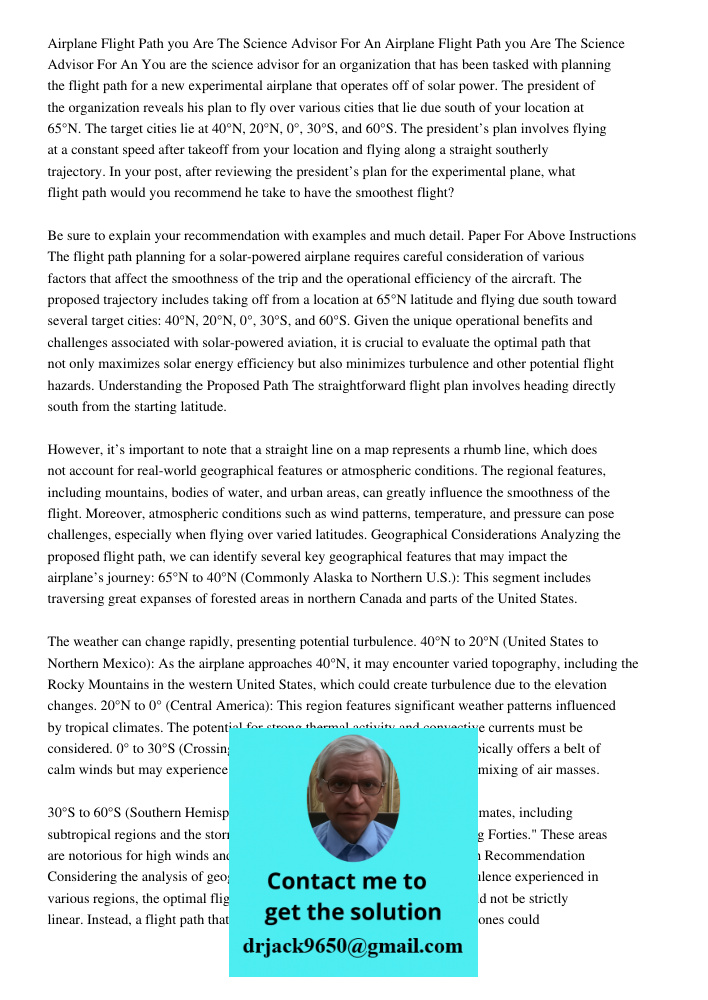 You are the science advisor for an organization that has been tasked with planning the flight path for a new experimental airplane that operates off of solar po