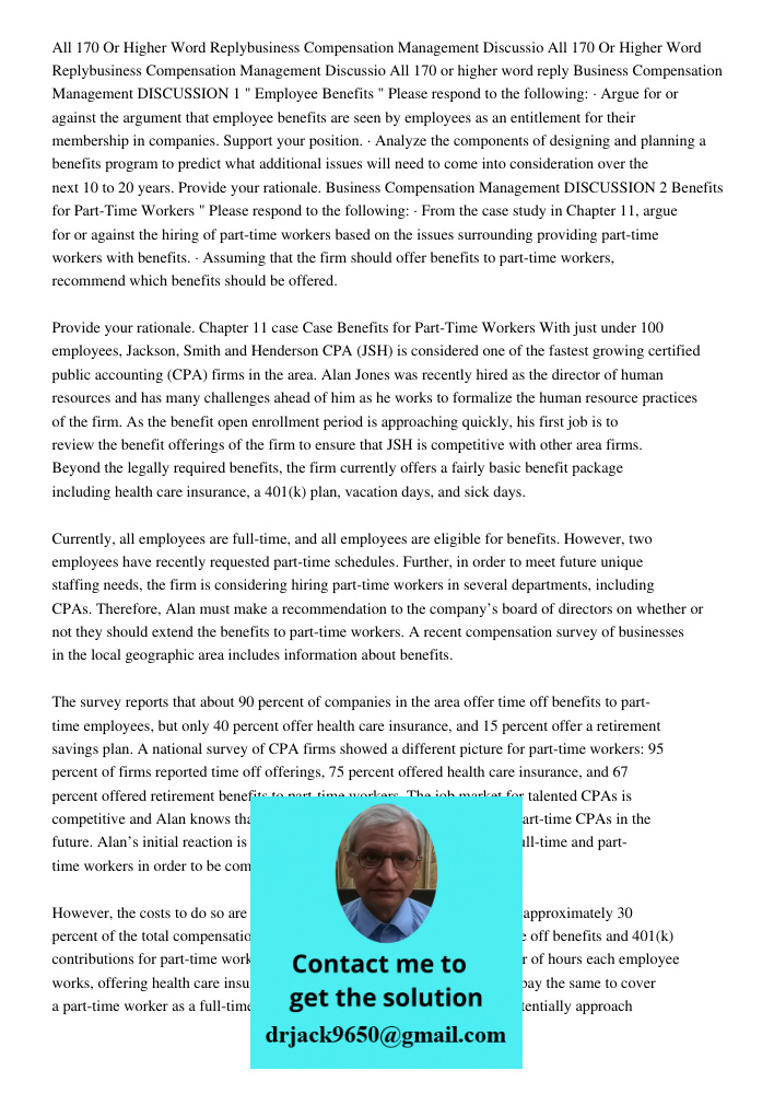 All 170 or higher word reply Business Compensation Management DISCUSSION 1 " Employee Benefits " Please respond to the following: · Argue for or against the arg