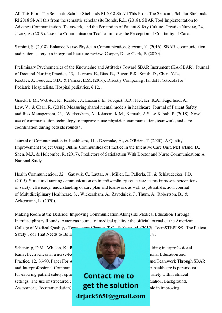 All this from the semantic scholar site Bonds, R.L. (2018). SBAR Tool Implementation to Advance Communication, Teamwork, and the Perception of Patient Safety Cu