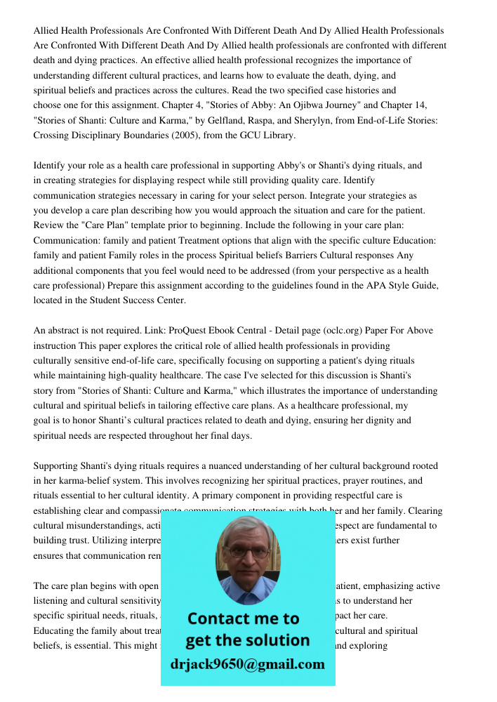 Allied health professionals are confronted with different death and dying practices. An effective allied health professional recognizes the importance of unders