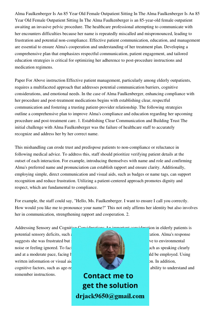 Alma Faulkenberger is an 85-year-old female outpatient awaiting an invasive pelvic procedure. The healthcare professional attempting to communicate with her enc