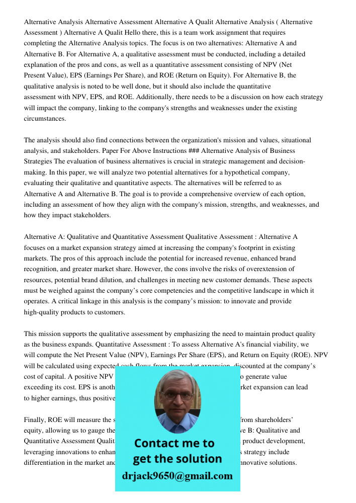Hello there, this is a team work assignment that requires completing the Alternative Analysis topics. The focus is on two alternatives: Alternative A and Altern
