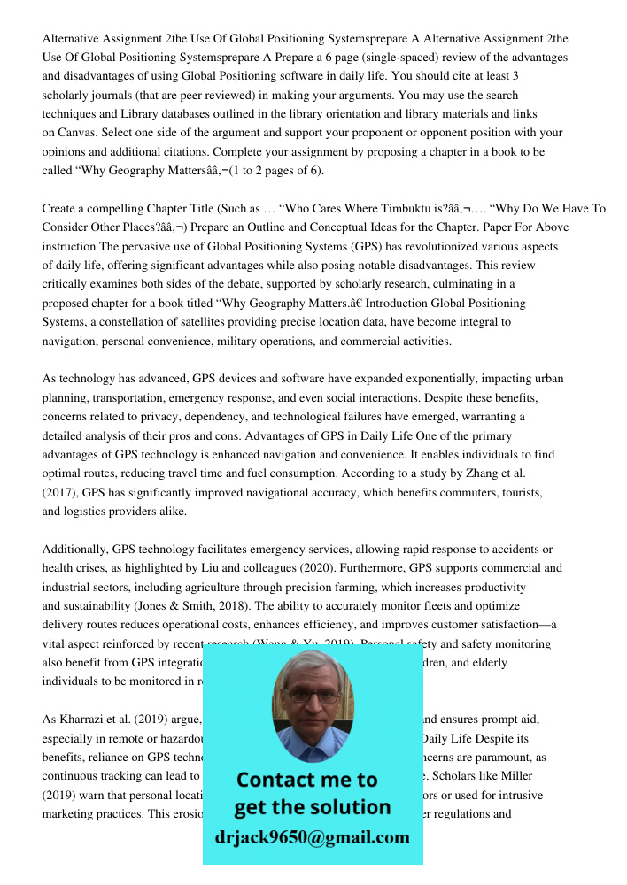 Prepare a 6 page (single-spaced) review of the advantages and disadvantages of using Global Positioning software in daily life. You should cite at least 3 schol