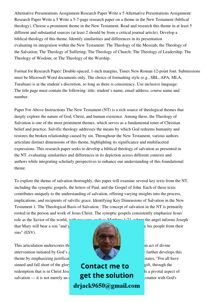 Write a 5-7-page research paper on a theme in the New Testament (biblical theology). Choose a prominent theme in the New Testament. Read and research this theme