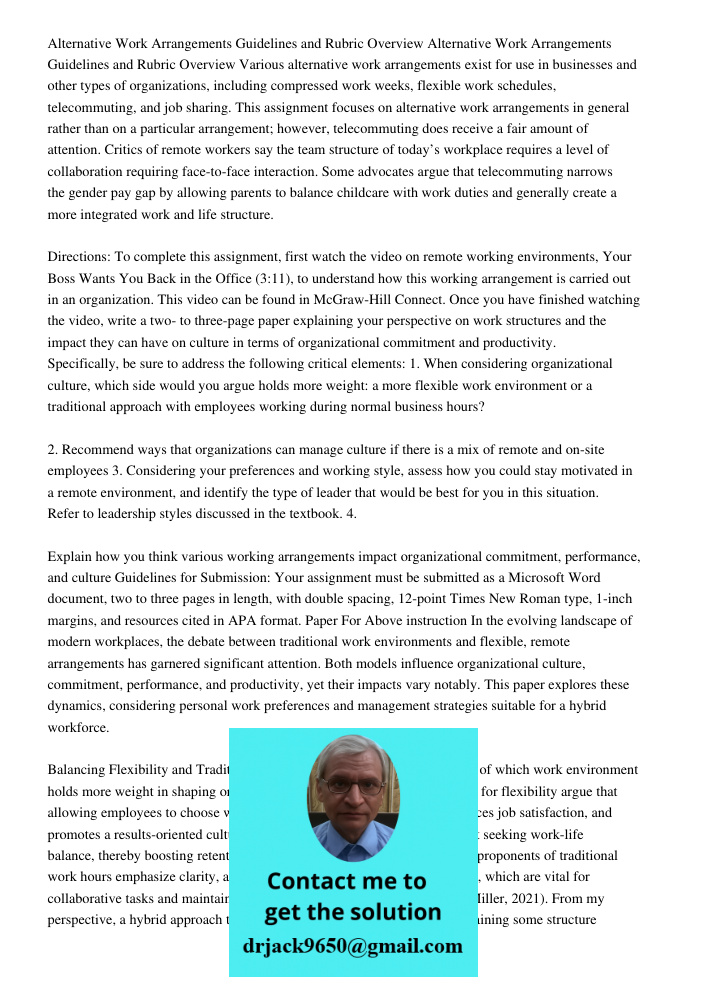 Various alternative work arrangements exist for use in businesses and other types of organizations, including compressed work weeks, flexible work schedules, te