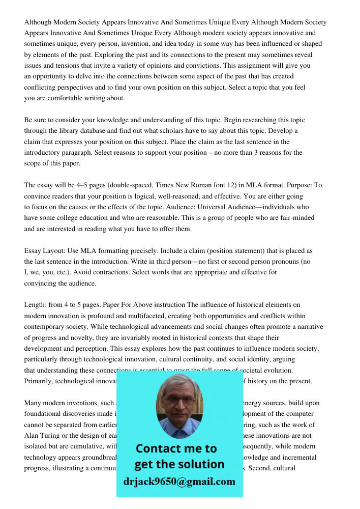 Although modern society appears innovative and sometimes unique, every person, invention, and idea today in some way has been influenced or shaped by elements o