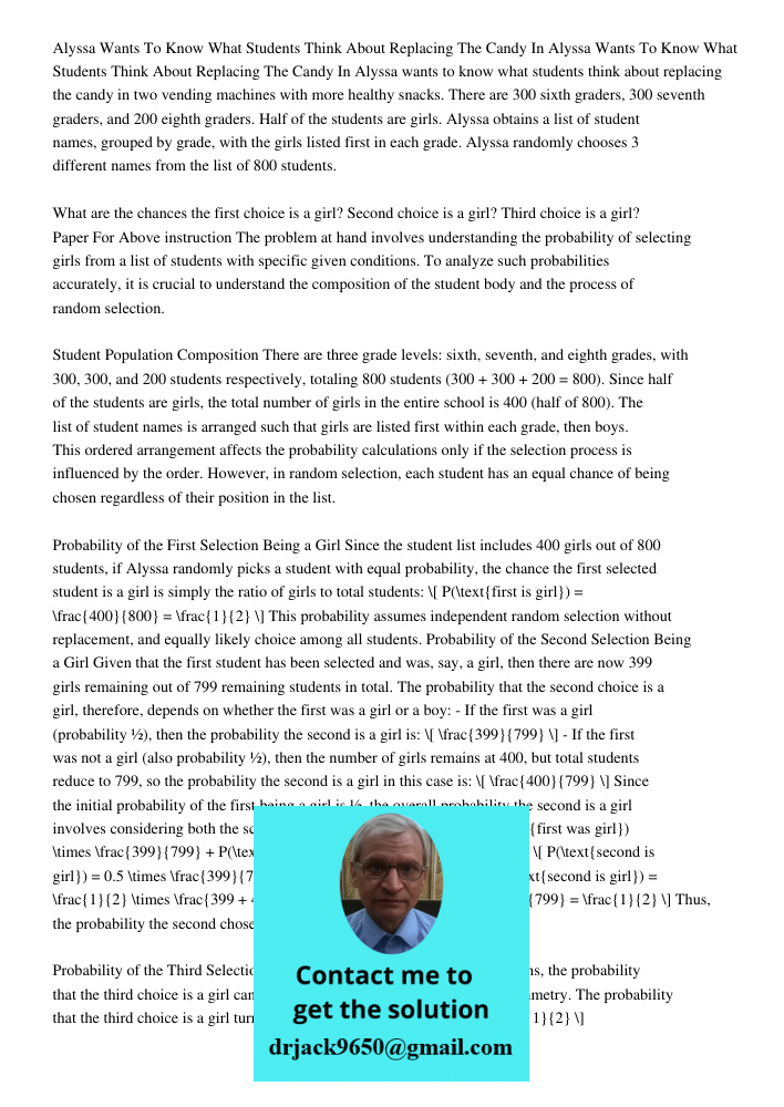 Alyssa wants to know what students think about replacing the candy in two vending machines with more healthy snacks. There are 300 sixth graders, 300 seventh gr