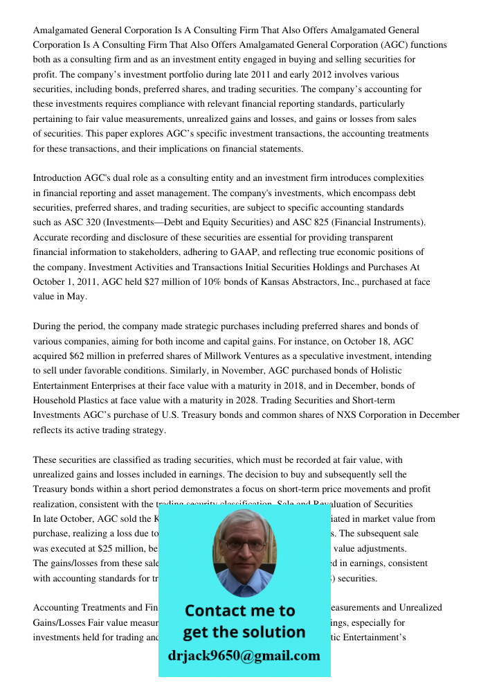 Amalgamated General Corporation (AGC) functions both as a consulting firm and as an investment entity engaged in buying and selling securities for profit. The c