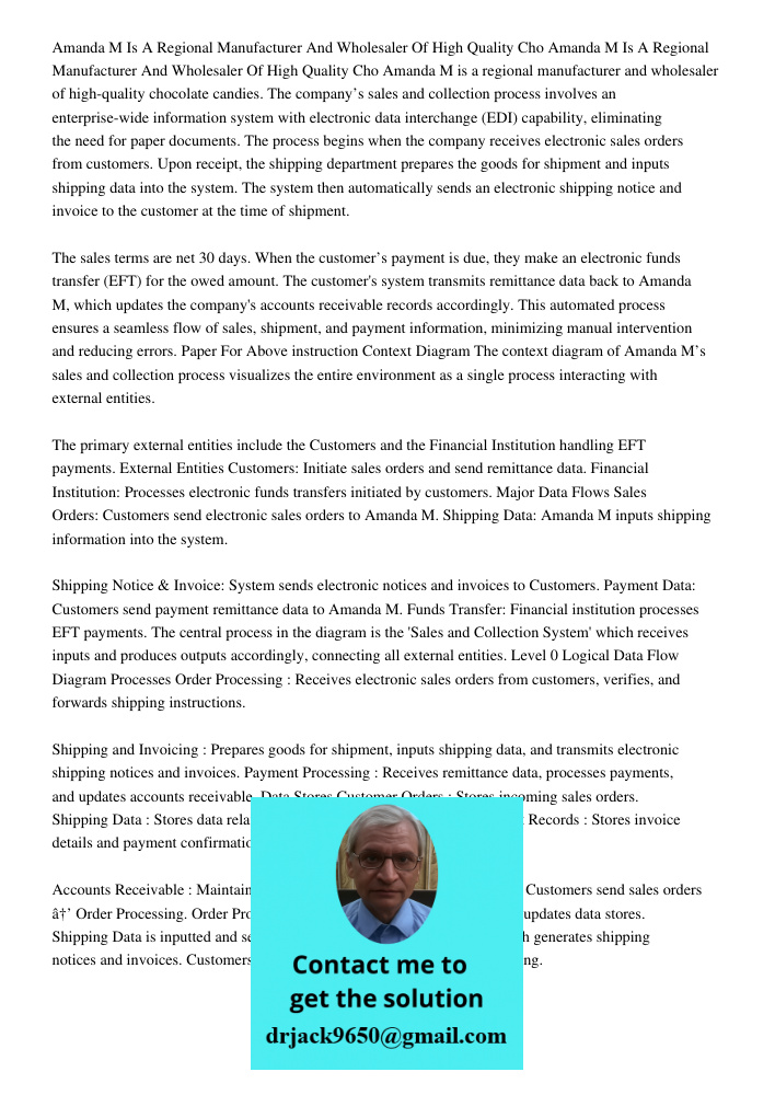 Amanda M is a regional manufacturer and wholesaler of high-quality chocolate candies. The company’s sales and collection process involves an enterprise-wide inf