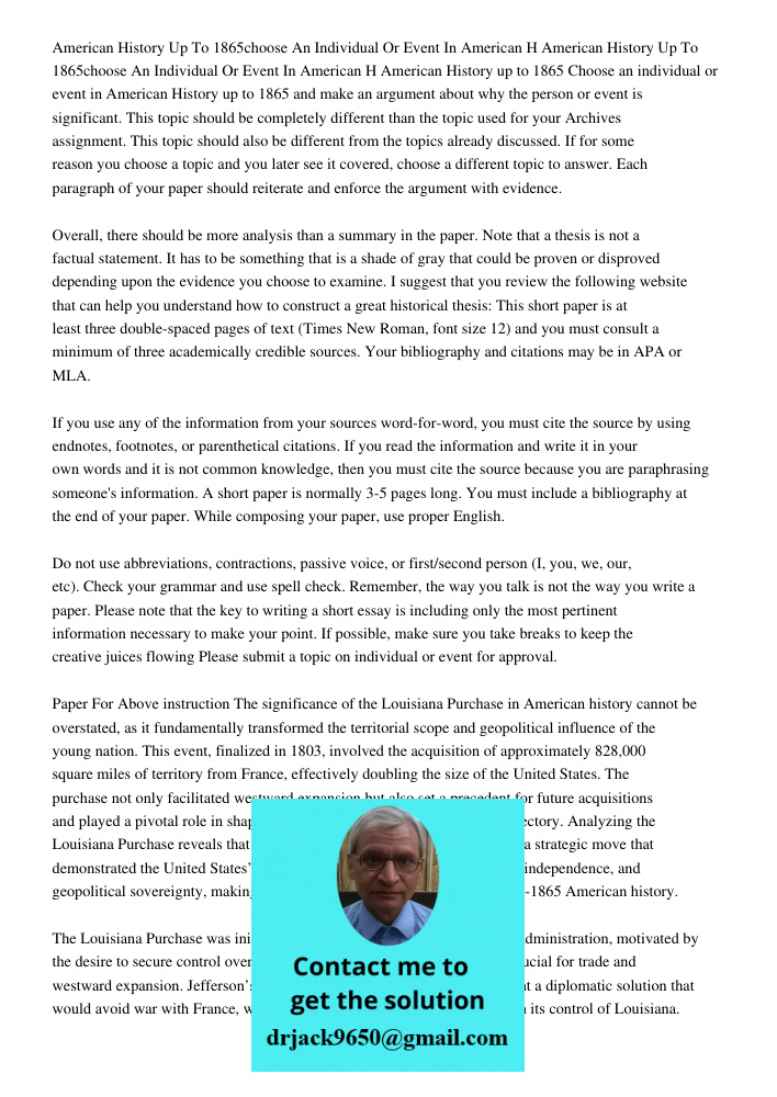 American History up to 1865 Choose an individual or event in American History up to 1865 and make an argument about why the person or event is significant. This