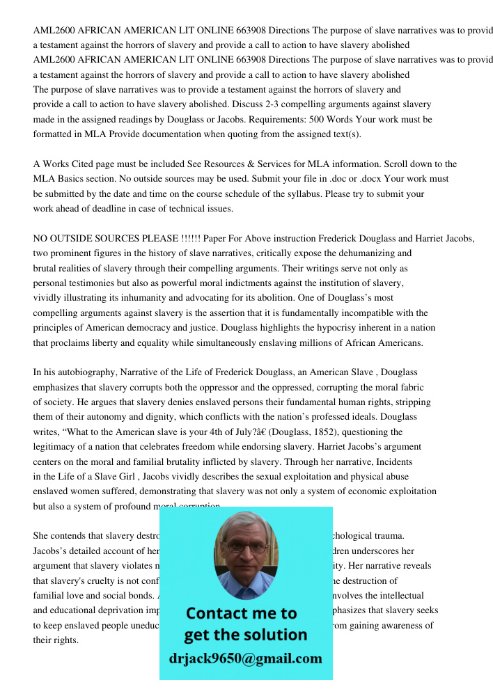 The purpose of slave narratives was to provide a testament against the horrors of slavery and provide a call to action to have slavery abolished. Discuss 2-3 co