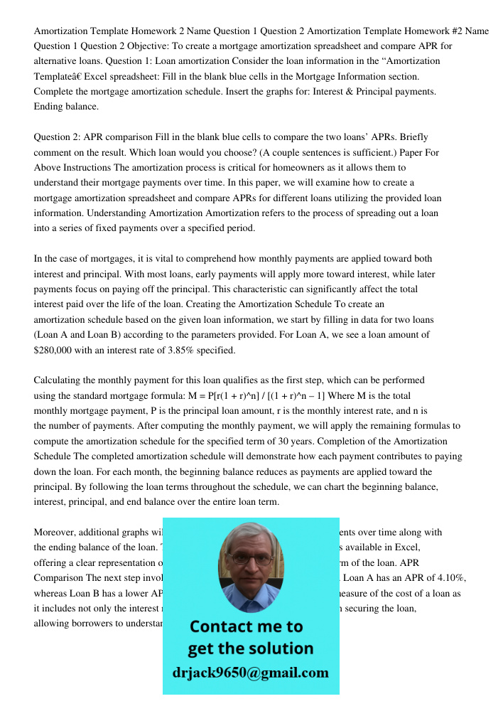 Objective: To create a mortgage amortization spreadsheet and compare APR for alternative loans. Question 1: Loan amortization Consider the loan information in t