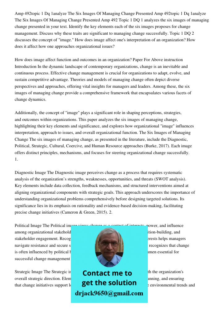 Amp 492 Topic 1 DQ 1 analyzes the six images of managing change presented in your text. Identify the key elements each of the six images proposes for change man