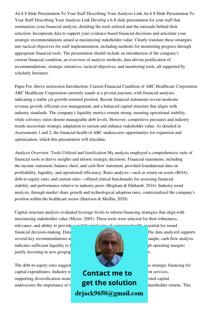 Develop a 6-8 slide presentation for your staff that summarizes your financial analysis, detailing the tools utilized and the rationale behind their selection. 