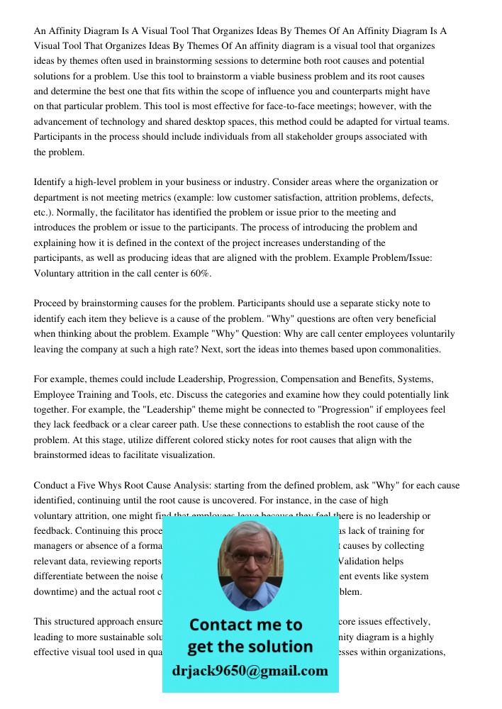 An affinity diagram is a visual tool that organizes ideas by themes often used in brainstorming sessions to determine both root causes and potential solutions f