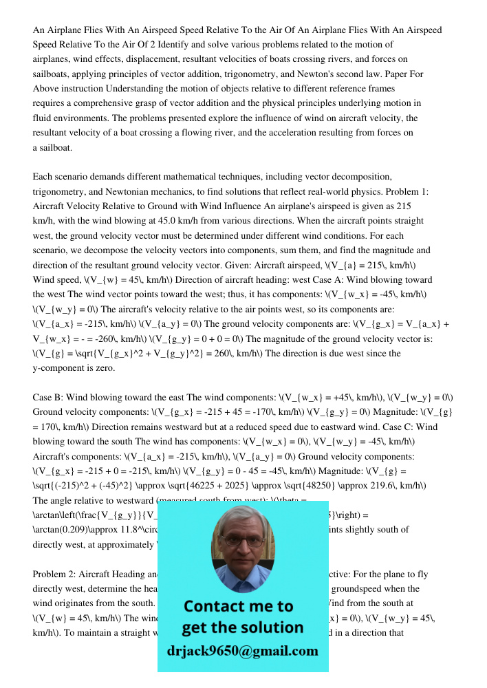 Identify and solve various problems related to the motion of airplanes, wind effects, displacement, resultant velocities of boats crossing rivers, and forces on