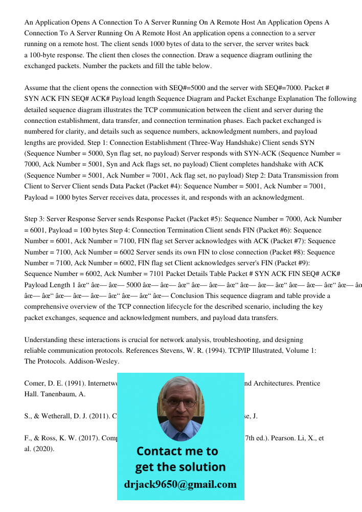 An application opens a connection to a server running on a remote host. The client sends 1000 bytes of data to the server, the server writes back a 100-byte res