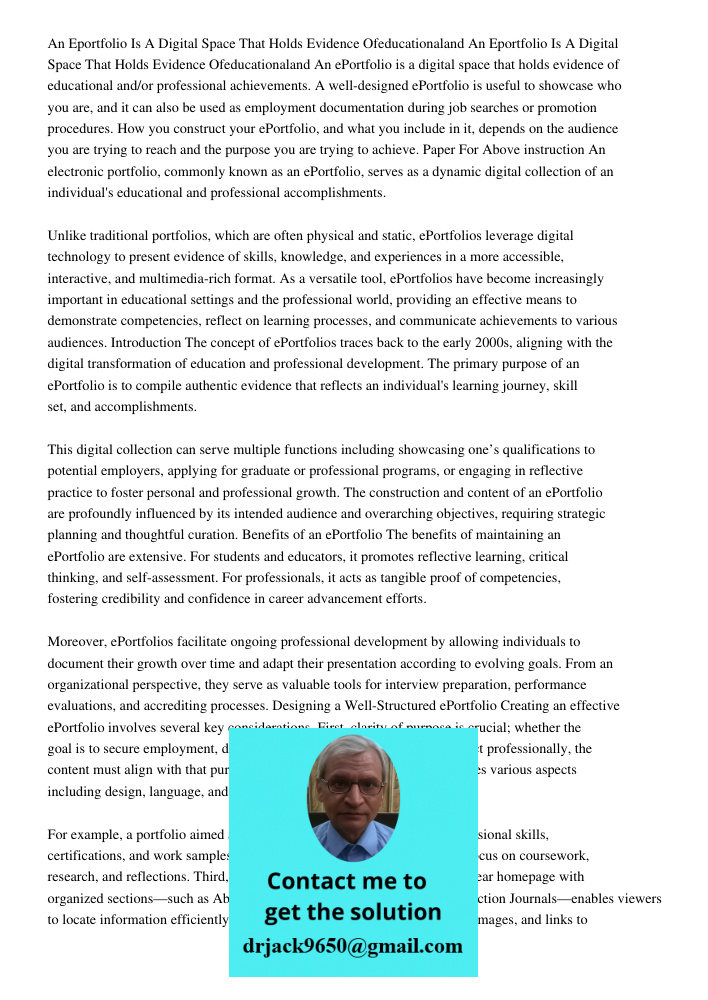 An ePortfolio is a digital space that holds evidence of educational and/or professional achievements. A well-designed ePortfolio is useful to showcase who you a