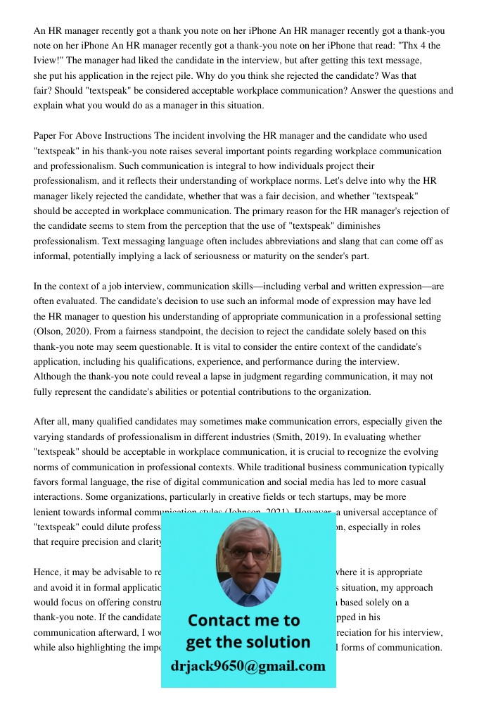 An HR manager recently got a thank-you note on her iPhone that read: "Thx 4 the Iview!" The manager had liked the candidate in the interview, but after getting 