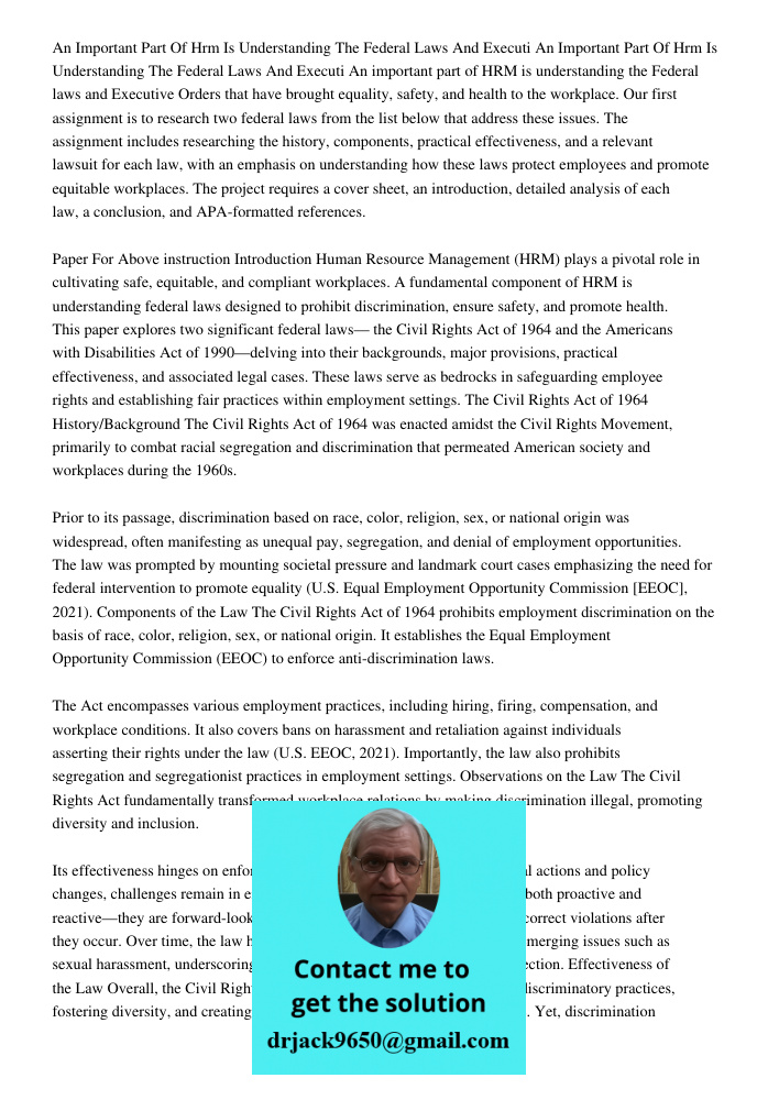 An important part of HRM is understanding the Federal laws and Executive Orders that have brought equality, safety, and health to the workplace. Our first assig