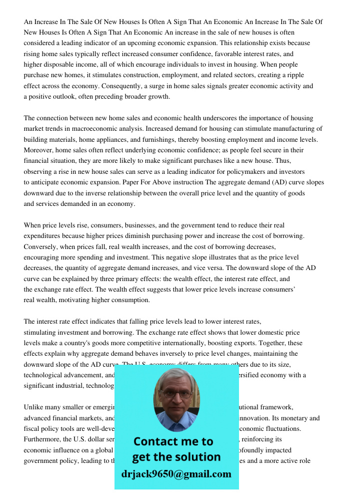 An increase in the sale of new houses is often considered a leading indicator of an upcoming economic expansion. This relationship exists because rising home sa