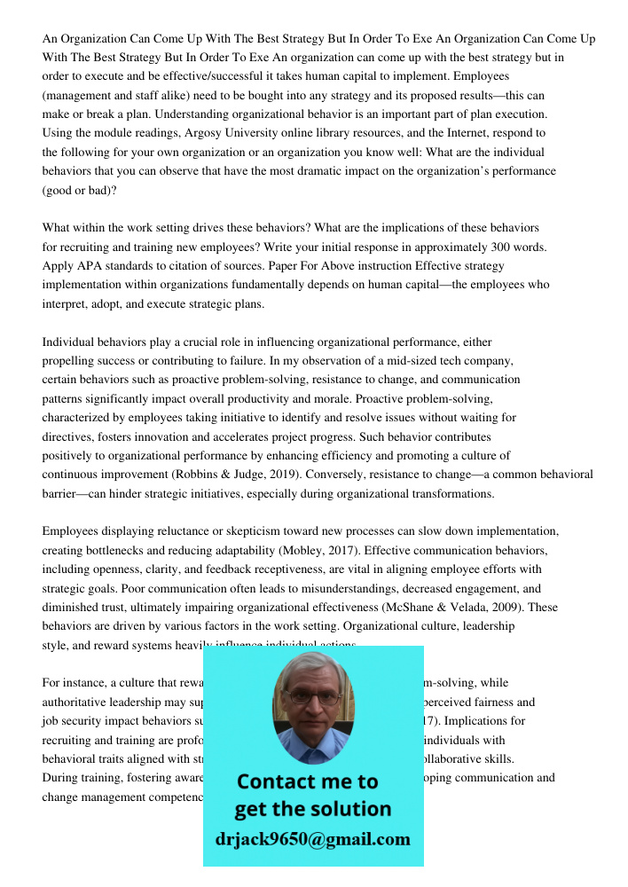 An organization can come up with the best strategy but in order to execute and be effective/successful it takes human capital to implement. Employees (managemen